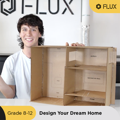 FLUX Curriculum - Design Your Dream House(for Grade 8 - 12 )