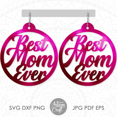 Best mom ever SVG, Laser cut earrings file, mothers day 