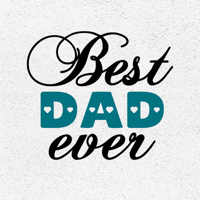 Best Dad Ever, Best Father, Love my Dad. SVG DXF PNG files