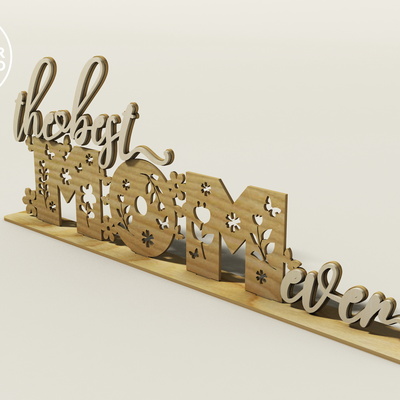 The Best Mom Ever Standing Sign SVG Laser Cut Files  - LaserCutano - 002