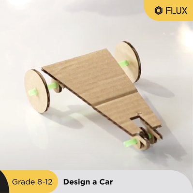 FLUX Curriculum - Design a Car (for  Grade 8 - 12 )