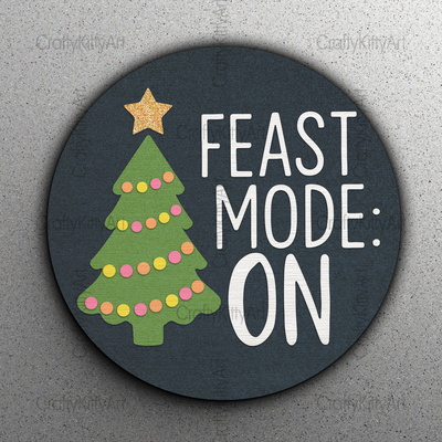 Feast mode: ON. Cute Christmas tree sign. Winter door hanger - CraftyKittyArt - 001